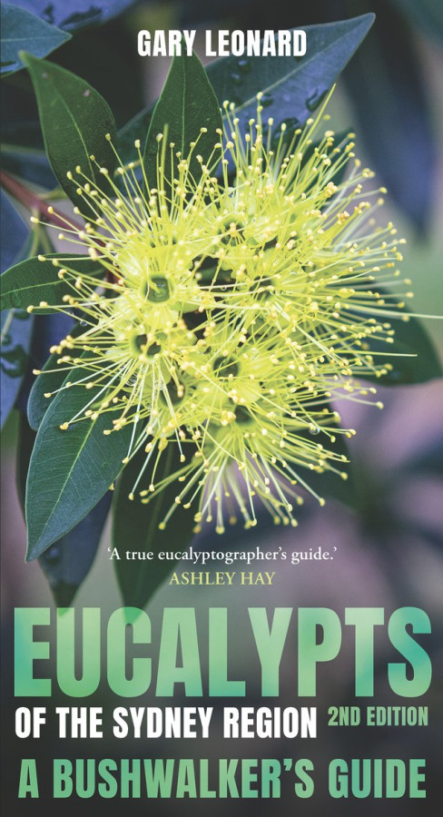 Eucalypts of the Sydney Region; A Bushwalker’s Guide, Gary Leonard
